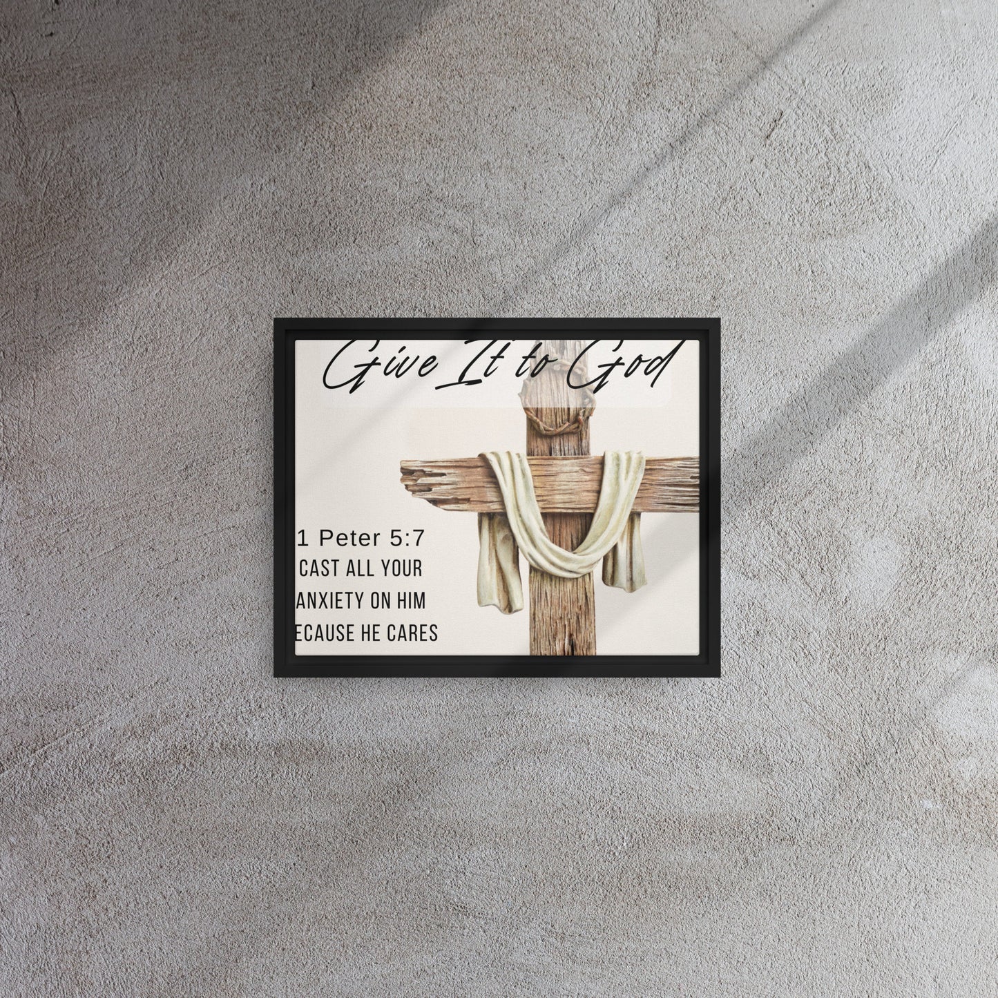 Give it To God - 1 Peter 5:7 - Framed canvas