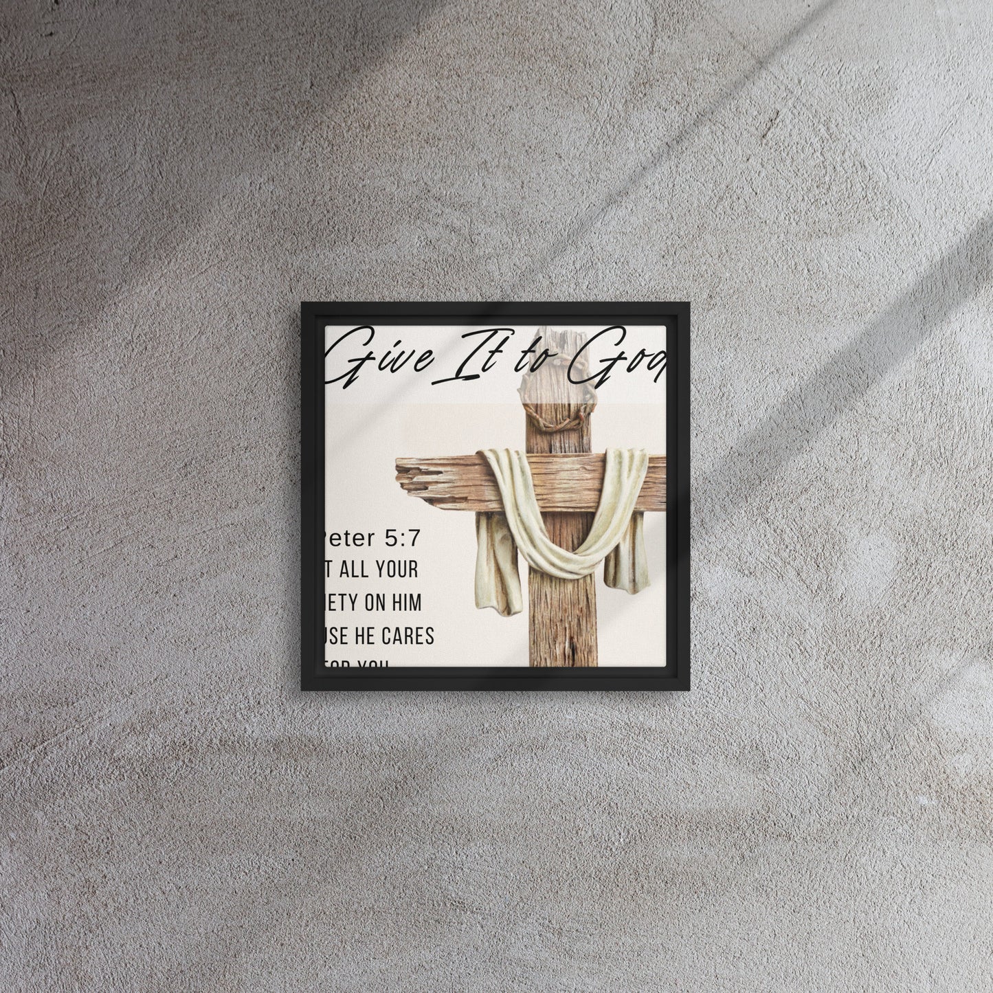 Give it To God - 1 Peter 5:7 - Framed canvas