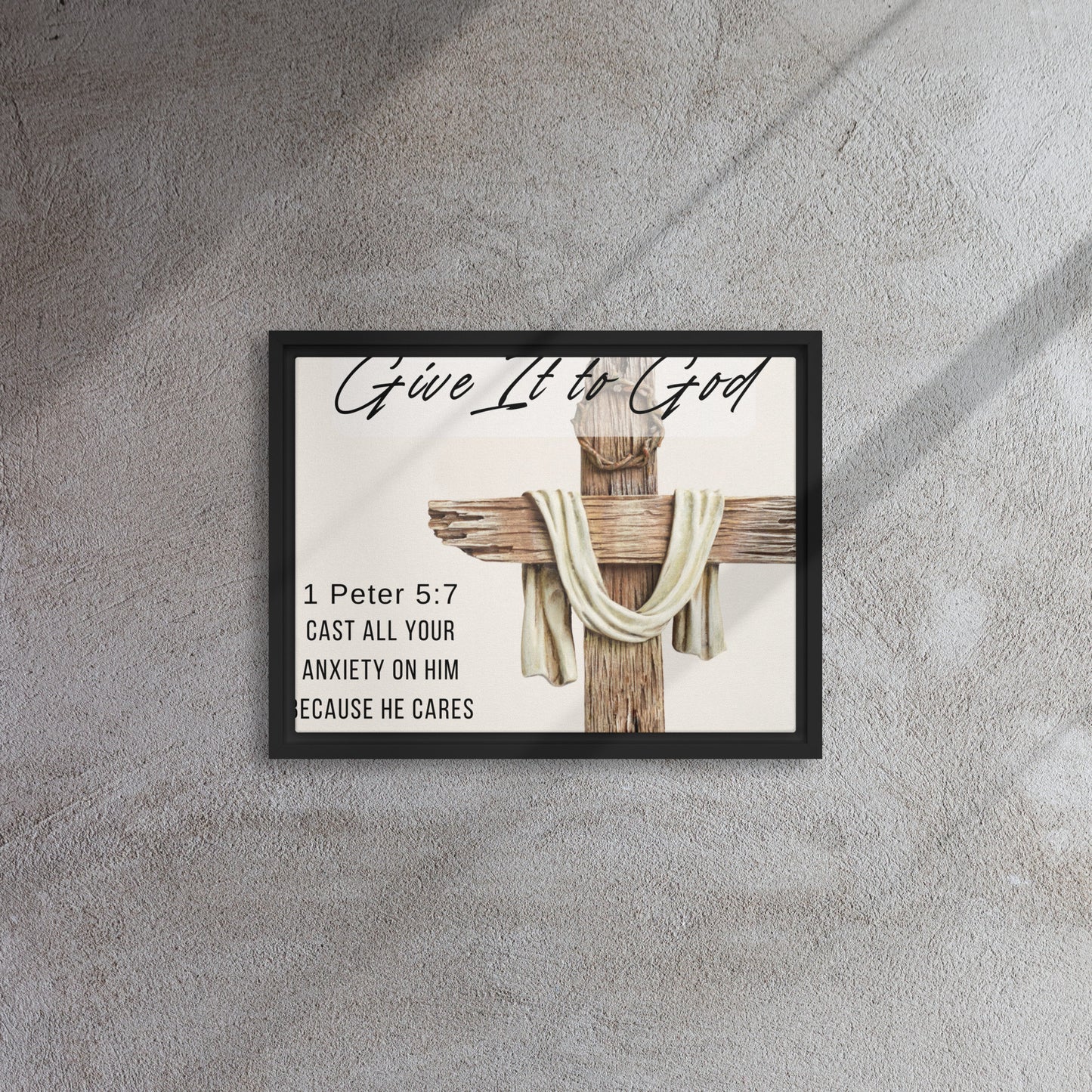 Give it To God - 1 Peter 5:7 - Framed canvas