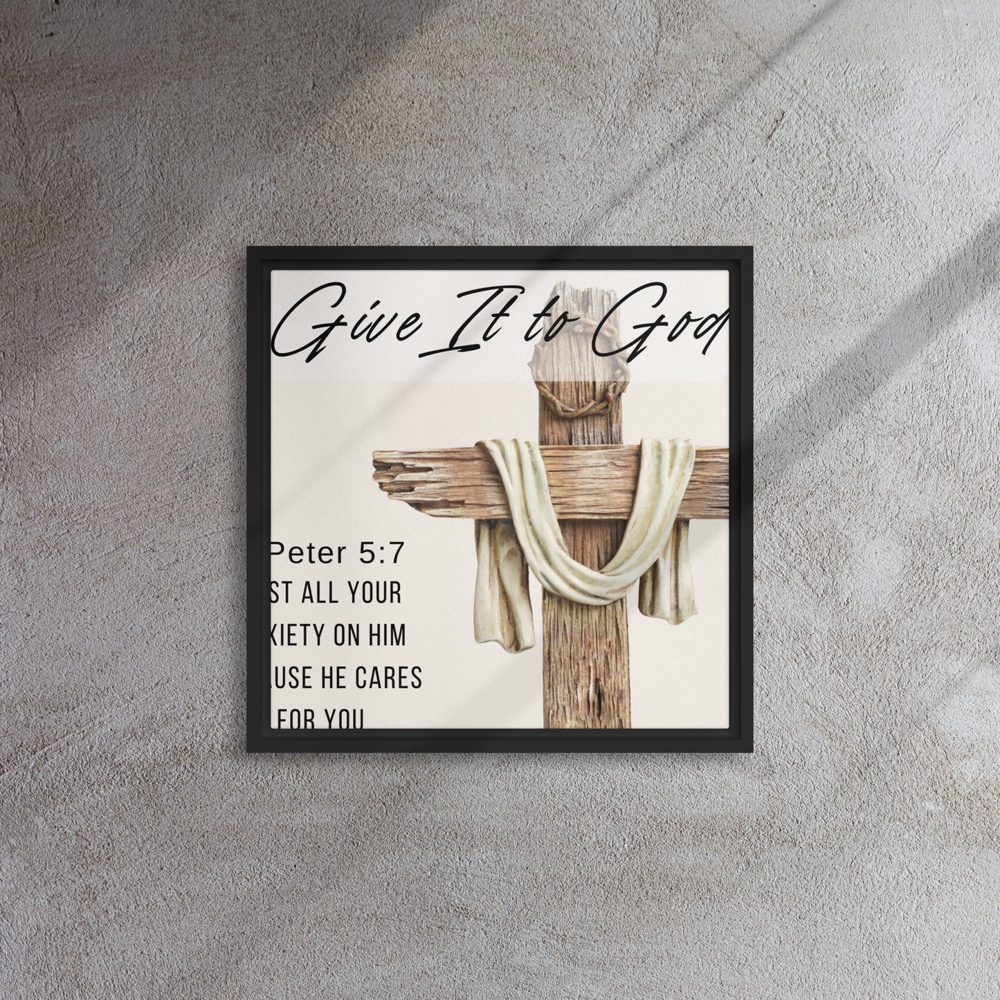 Give it To God - 1 Peter 5:7 - Framed canvas